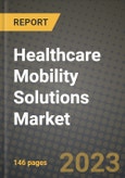 Healthcare Mobility Solutions Market Growth Analysis Report - Latest Trends, Driving Factors and Key Players Research to 2030- Product Image
