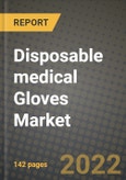 Disposable medical Gloves Market - Post COVID Pandemic Analysis and Outlook: by Form, by Material Type, by Application, by End-user, by Marketing channel and by Region- Product Image