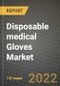 Disposable medical Gloves Market - Post COVID Pandemic Analysis and Outlook: by Form, by Material Type, by Application, by End-user, by Marketing channel and by Region - Product Image