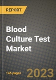 Blood Culture Test Market Growth Analysis Report - Latest Trends, Driving Factors and Key Players Research to 2030- Product Image
