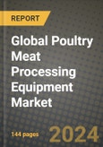 2022 Global Poultry Meat Processing Equipment Market, Size, Share, Outlook and Growth Opportunities, Forecast to 2030- Product Image