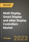 2023 Multi Display, Smart Display and other Display Controllers Market Report - Global Industry Data, Analysis and Growth Forecasts by Type, Application and Region, 2022-2028 - Product Image