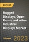 Rugged Displays, Open Frame and other Industrial Displays Market Size Analysis and Outlook to 2030 - Potential Opportunities, Companies and Forecasts across Industry Display technology, panel size and applications across End User Industries and Countries - Product Image