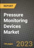 Pressure Monitoring Devices Market Growth Analysis Report - Latest Trends, Driving Factors and Key Players Research to 2030- Product Image