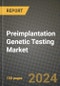 Preimplantation Genetic Testing Market Growth Analysis Report - Latest Trends, Driving Factors and Key Players Research to 2030 - Product Image