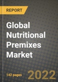 2022 Global Nutritional Premixes Market, Size, Share, Outlook and Growth Opportunities, Forecast to 2030- Product Image