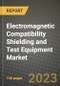 Electromagnetic Compatibility (EMC) Shielding and Test Equipment Market Size Analysis and Outlook to 2030 - Potential Opportunities, Companies and Forecasts across Type of Sheildings, Testing Equipment's across End User Applications and Countries - Product Image