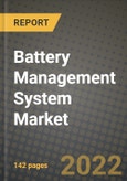 Battery Management System Market Size Analysis and Outlook to 2030 - Potential Opportunities, Companies and Forecasts across Centralized, Modular, Distributed Topologies, Components, Type Of Batteries across End User Applications and Countries- Product Image