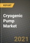 2021 Cryogenic Pump Market - Size, Share, COVID Impact Analysis and Forecast to 2027 - Product Thumbnail Image