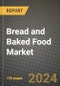 Bread and Baked Food Market: Industry Size, Share, Competition, Trends, Growth Opportunities and Forecasts by Region - Insights and Outlook by Product, 2024 to 2031 - Product Image