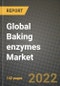 2020 Global Baking enzymes Market, Size, Share, Outlook and Growth Opportunities, Forecast to 2026 - Product Thumbnail Image