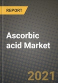 2021 Ascorbic acid (Vitamin C) Market - Size, Share, COVID Impact Analysis and Forecast to 2027- Product Image
