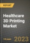 Healthcare 3D Printing Market Growth Analysis Report - Latest Trends, Driving Factors and Key Players Research to 2030 - Product Thumbnail Image
