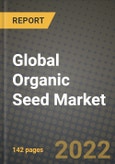 2022 Global Organic Seed Market, Size, Share, Outlook and Growth Opportunities, Forecast to 2030- Product Image