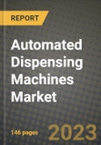 Automated Dispensing Machines Market Growth Analysis Report - Latest Trends, Driving Factors and Key Players Research to 2030- Product Image