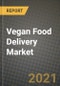 2021 Vegan Food Delivery Market - Size, Share, COVID Impact Analysis and Forecast to 2027 - Product Image