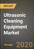 Ultrasonic Cleaning Equipment Market Size Analysis and Outlook to 2026 - Potential Opportunities, Companies and Forecasts across End User Industries and Countries- Product Image