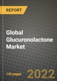 2022 Global Glucuronolactone Market, Size, Share, Outlook and Growth Opportunities, Forecast to 2030- Product Image