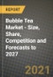 2021 Bubble Tea Market - Size, Share, Competition and Forecasts to 2027 - Product Thumbnail Image