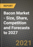 2021 Bacon Market - Size, Share, Competition and Forecasts to 2027- Product Image
