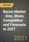 2021 Bacon Market - Size, Share, Competition and Forecasts to 2027 - Product Image