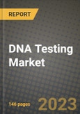 DNA Testing Market Growth Analysis Report - Latest Trends, Driving Factors and Key Players Research to 2030- Product Image