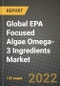 2022 Global EPA Focused Algae Omega-3 Ingredients Market, Size, Share, Outlook and Growth Opportunities, Forecast to 2030 - Product Image