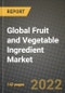 2022 Global Fruit and Vegetable Ingredient Market, Size, Share, Outlook and Growth Opportunities, Forecast to 2030 - Product Image