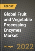 2020 Global Fruit and Vegetable Processing Enzymes Market, Size, Share, Outlook and Growth Opportunities, Forecast to 2026- Product Image