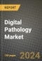 Digital Pathology Market Growth Analysis Report - Latest Trends, Driving Factors and Key Players Research to 2030 - Product Image