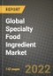 2022 Global Specialty Food Ingredient Market, Size, Share, Outlook and Growth Opportunities, Forecast to 2030 - Product Thumbnail Image