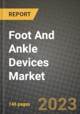 Foot And Ankle Devices Market Growth Analysis Report - Latest Trends, Driving Factors and Key Players Research to 2030- Product Image