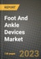 Foot And Ankle Devices Market Value forecast, New Business Opportunities and Companies: Outlook by Type, Application, by End User and by Country, 2022-2030 - Product Image
