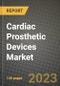 Cardiac Prosthetic Devices Market Growth Analysis Report - Latest Trends, Driving Factors and Key Players Research to 2030 - Product Image