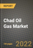 Chad Oil Gas Market Trends, Infrastructure, Companies, Outlook and Opportunities to 2030- Product Image