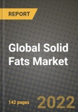 2022 Global Solid Fats Market, Size, Share, Outlook and Growth Opportunities, Forecast to 2030- Product Image