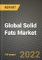 2022 Global Solid Fats Market, Size, Share, Outlook and Growth Opportunities, Forecast to 2030 - Product Image