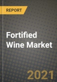 2021 Fortified Wine Market - Size, Share, COVID Impact Analysis and Forecast to 2027- Product Image