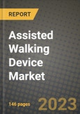 Assisted Walking Device Market Value forecast, New Business Opportunities and Companies: Outlook by Type, Application, by End User and by Country, 2020-2026- Product Image