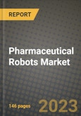 Pharmaceutical Robots Market Growth Analysis Report - Latest Trends, Driving Factors and Key Players Research to 2030- Product Image