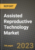 Assisted Reproductive Technology Market Growth Analysis Report - Latest Trends, Driving Factors and Key Players Research to 2030- Product Image
