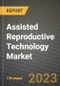 Assisted Reproductive Technology Market Growth Analysis Report - Latest Trends, Driving Factors and Key Players Research to 2030 - Product Thumbnail Image