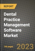 Dental Practice Management Software Market Growth Analysis Report - Latest Trends, Driving Factors and Key Players Research to 2030- Product Image