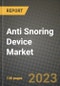 Anti Snoring Device Market Value forecast, New Business Opportunities and Companies: Outlook by Type, Application, by End User and by Country, 2022-2030 - Product Image