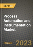 2023 Process Automation and Instrumentation Market Report - Global Industry Data, Analysis and Growth Forecasts by Type, Application and Region, 2022-2028- Product Image