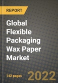 2022 Global Flexible Packaging Wax Paper Market, Size, Share, Outlook and Growth Opportunities, Forecast to 2030- Product Image