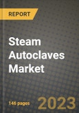 Steam Autoclaves Market Growth Analysis Report - Latest Trends, Driving Factors and Key Players Research to 2030- Product Image