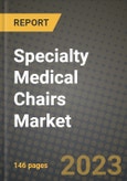 Specialty Medical Chairs Market Growth Analysis Report - Latest Trends, Driving Factors and Key Players Research to 2030- Product Image