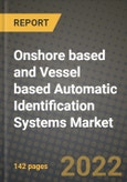 Onshore based and Vessel based Automatic Identification Systems (AIS) Market Size Analysis and Outlook to 2030 - Potential Opportunities, Companies and Forecasts across class, platform and applications across End User Industries and Countries- Product Image