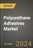 2024 Polyurethane (PU) Adhesives Market Outlook Report: Industry Size, Market Shares Data, Insights, Growth Trends, Opportunities, Competition 2023 to 2031- Product Image
